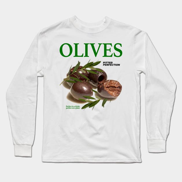 Olives Pitted Perfection Perfect In A Drink, Perfect On A Plate Long Sleeve T-Shirt by TrikoNovelty